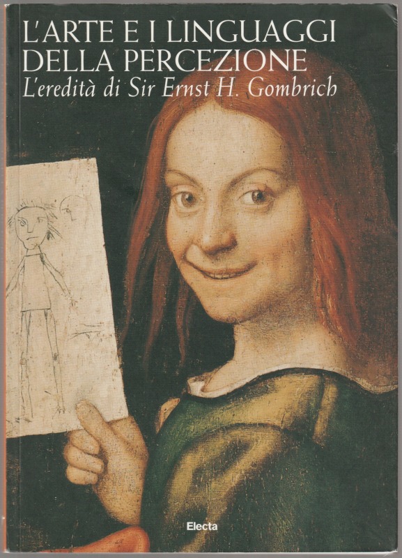 L'arte e i linguaggi della percezione : l'eredita di Sir Ernst H. Gombrich. L'arte e i linguaggi della percezione : l'eredita di Sir Ernst H. Gombrich.