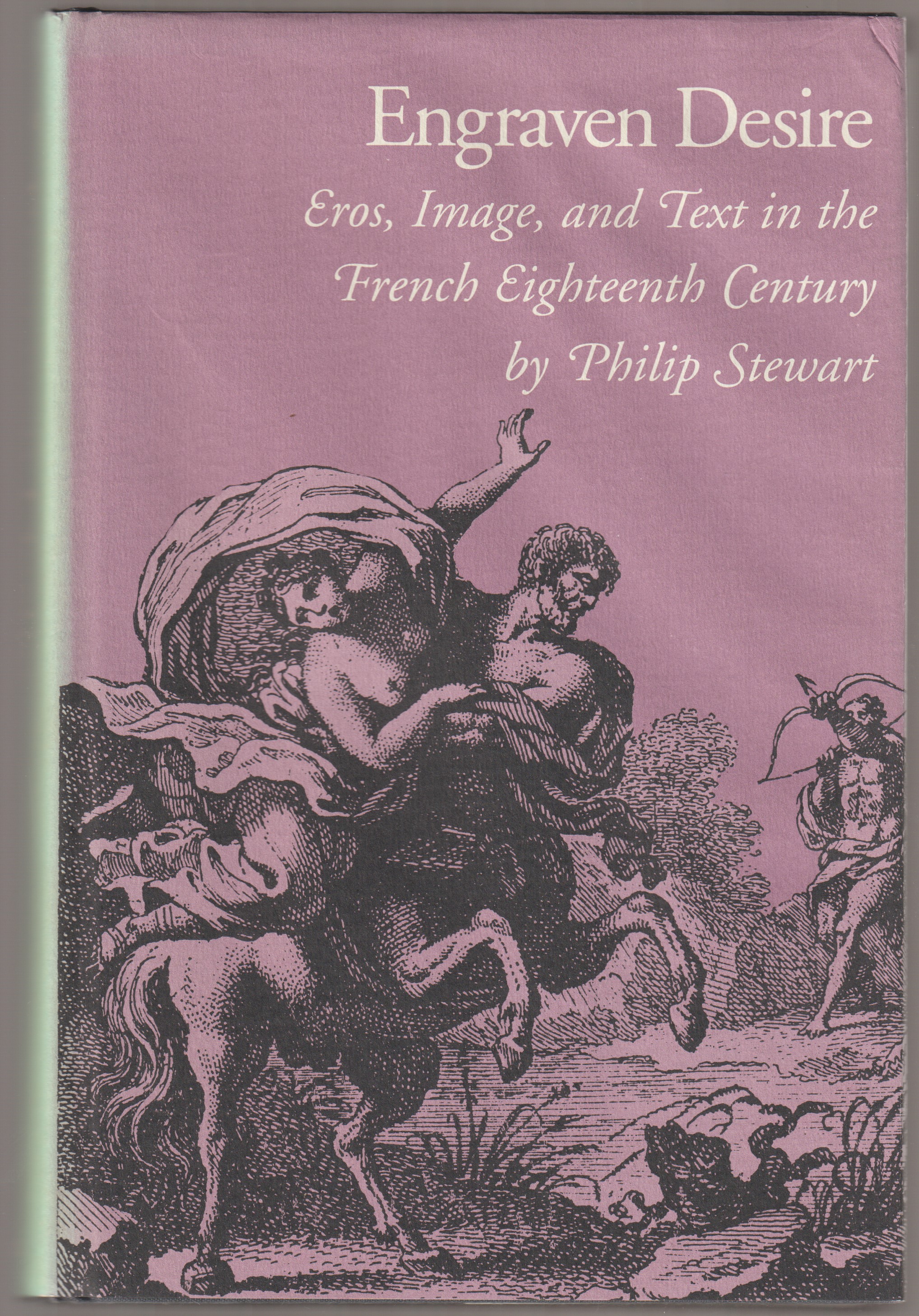 Engraven desire : Eros, image & text in the French eighteenth century.