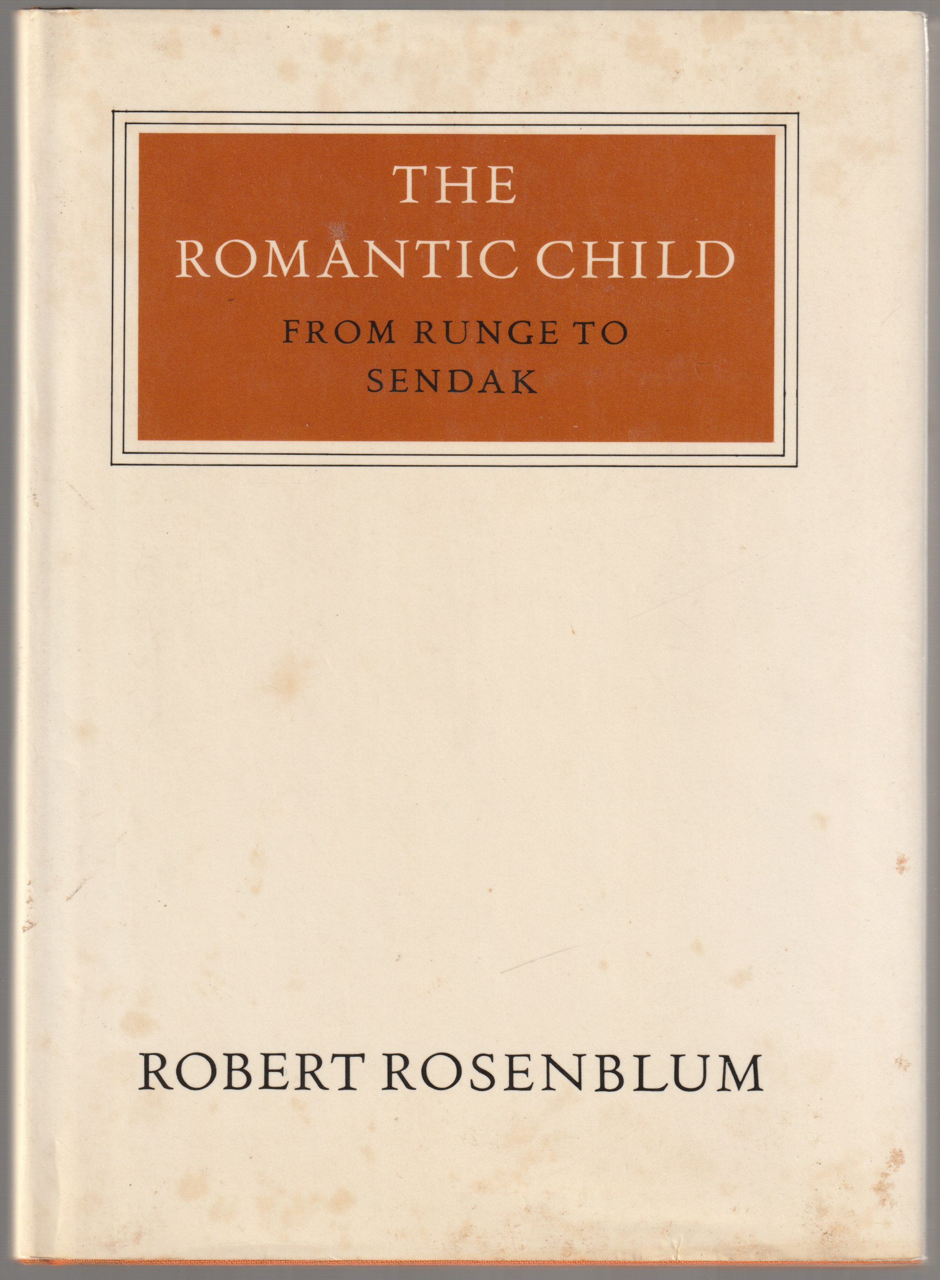 The romantic child : from Runge to Sendak. The romantic child : from Runge to Sendak.