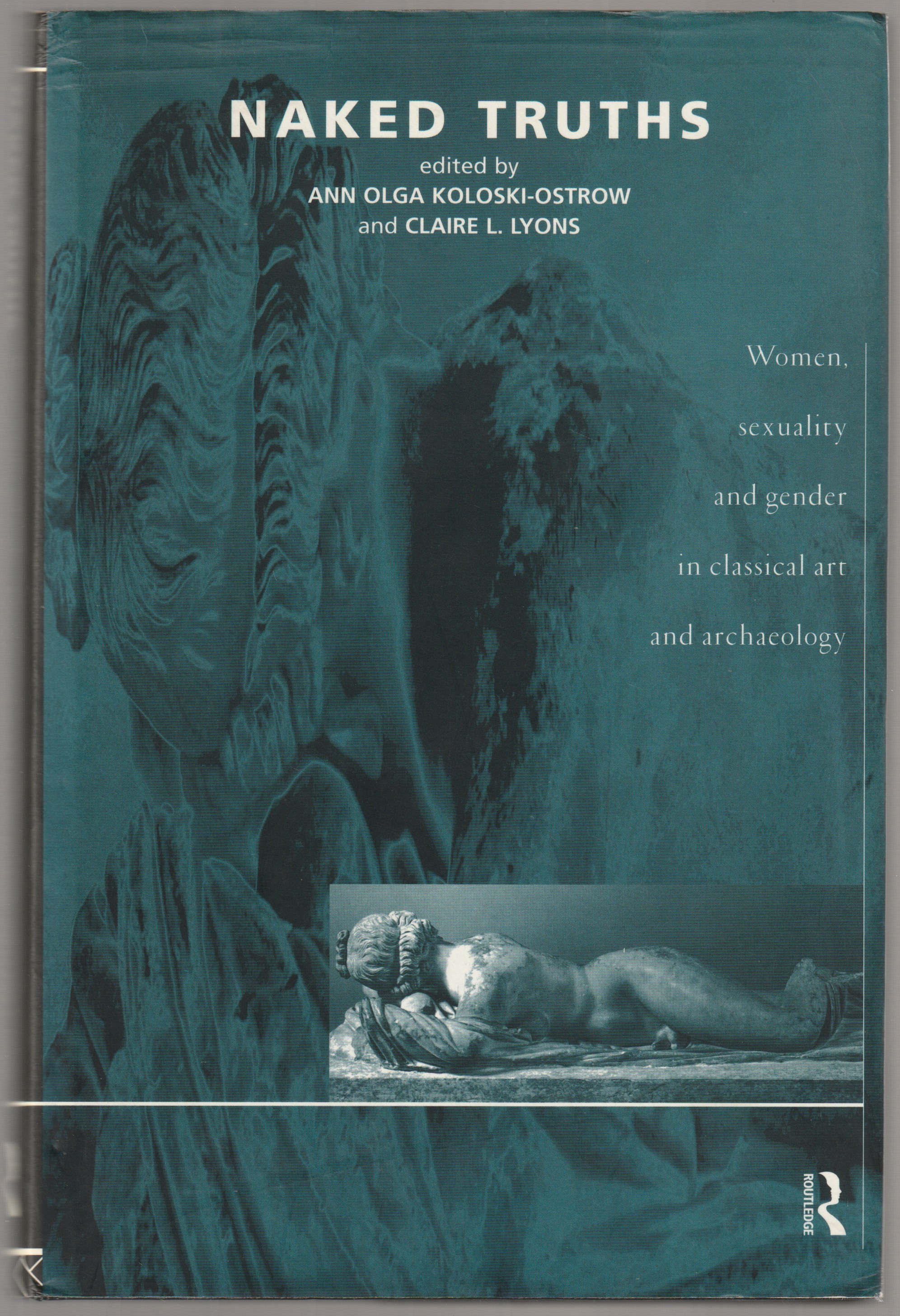 Naked truths : women, sexuality, and gender in classical art and archaeology Naked truths : women, sexuality, and gender in classical art and archaeology