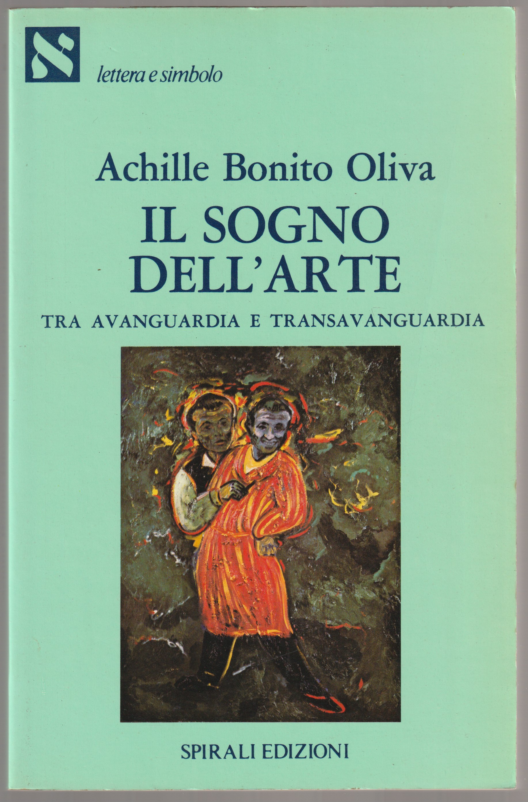 Il sogno dell'arte : tra avanguardia e transavanguardia. Il sogno dell'arte : tra avanguardia e transavanguardia.