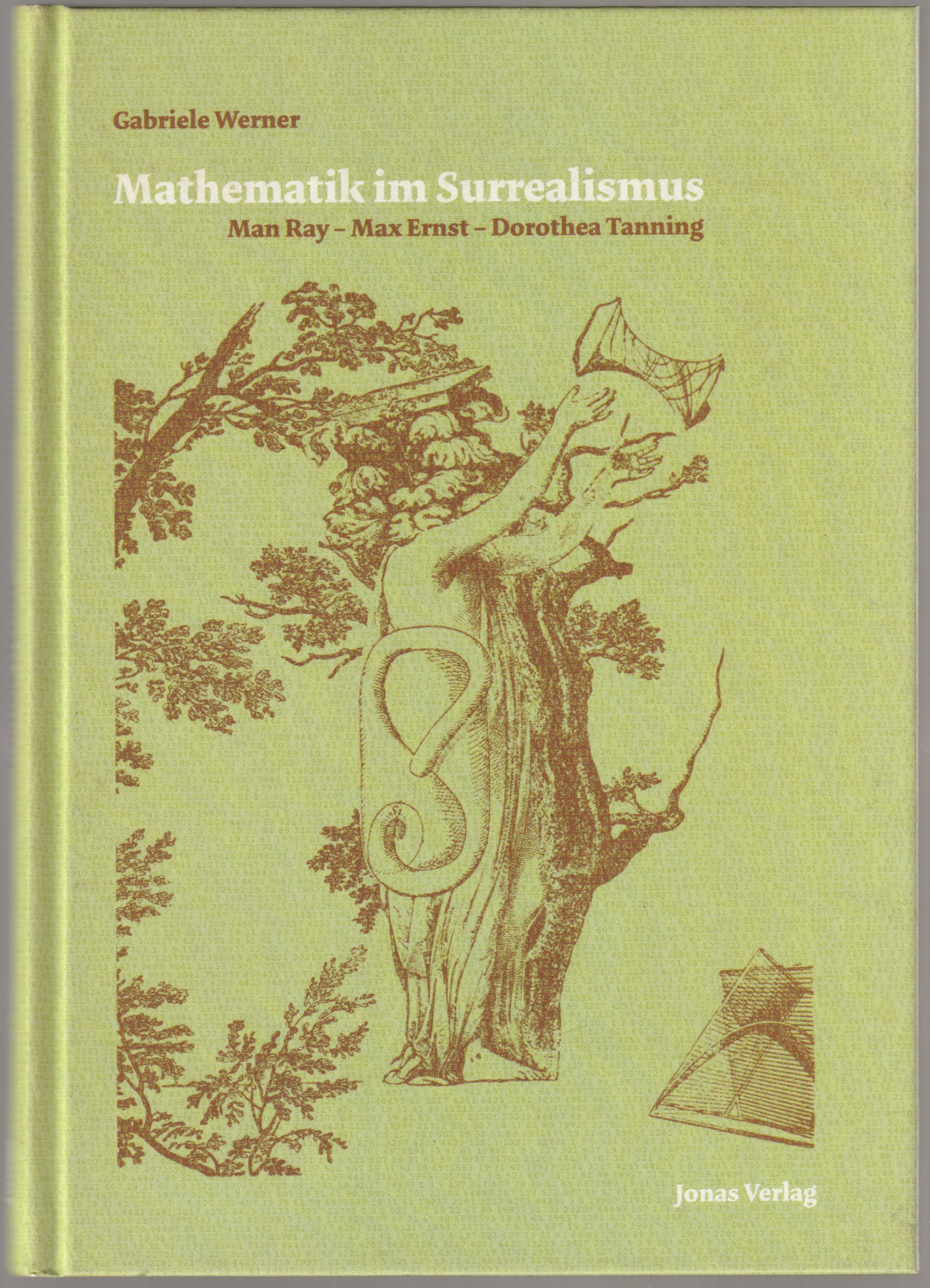 Mathematik im Surrealismus : Man Ray, Max Ernst, Dorothea Tanning. Mathematik im Surrealismus : Man Ray, Max Ernst, Dorothea Tanning.