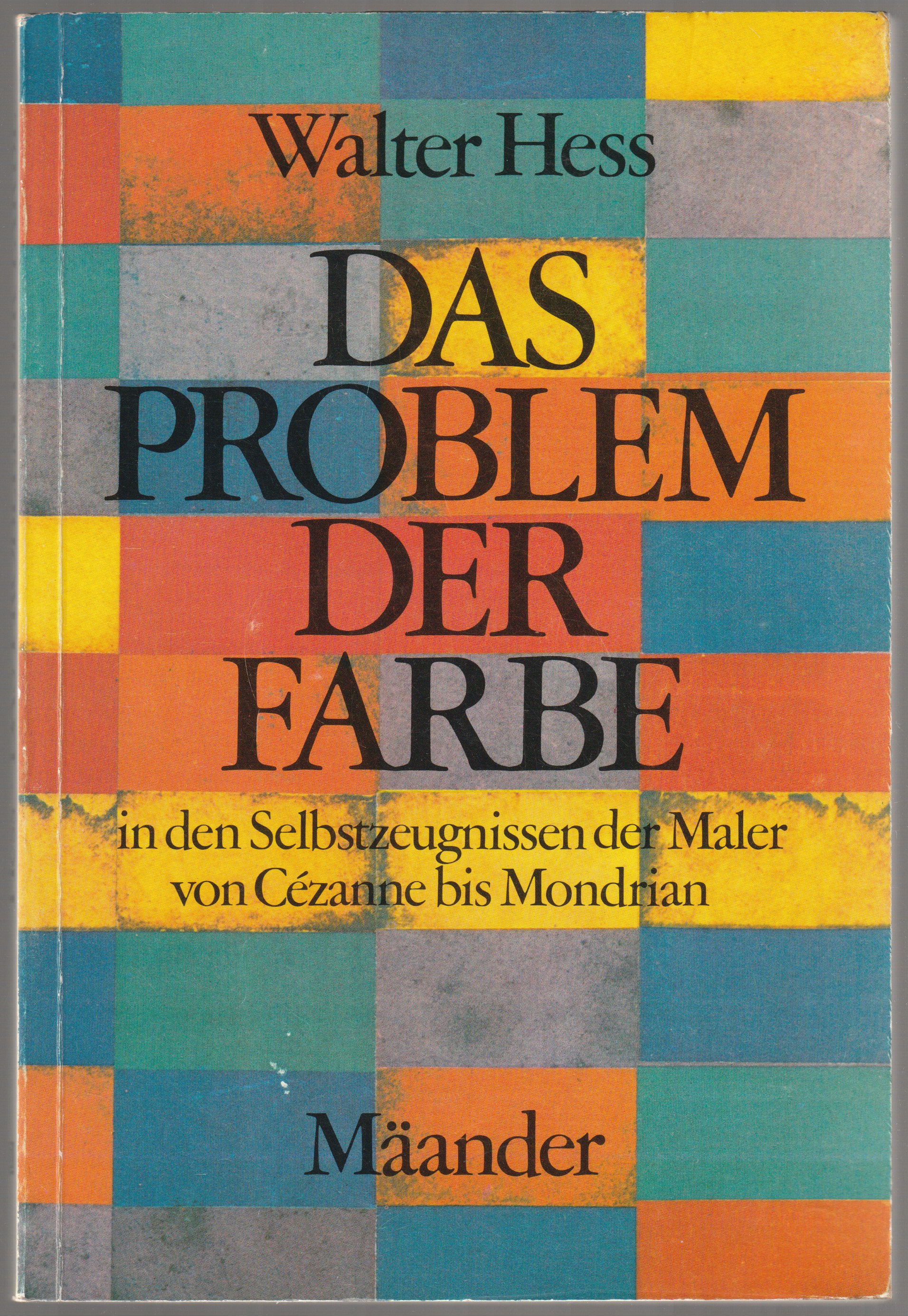 Das Problem der Farbe in den Selbstzeugnissen der Maler von Cezanne bis Mondrian. Das Problem der Farbe in den Selbstzeugnissen der Maler von Cezanne bis Mondrian.