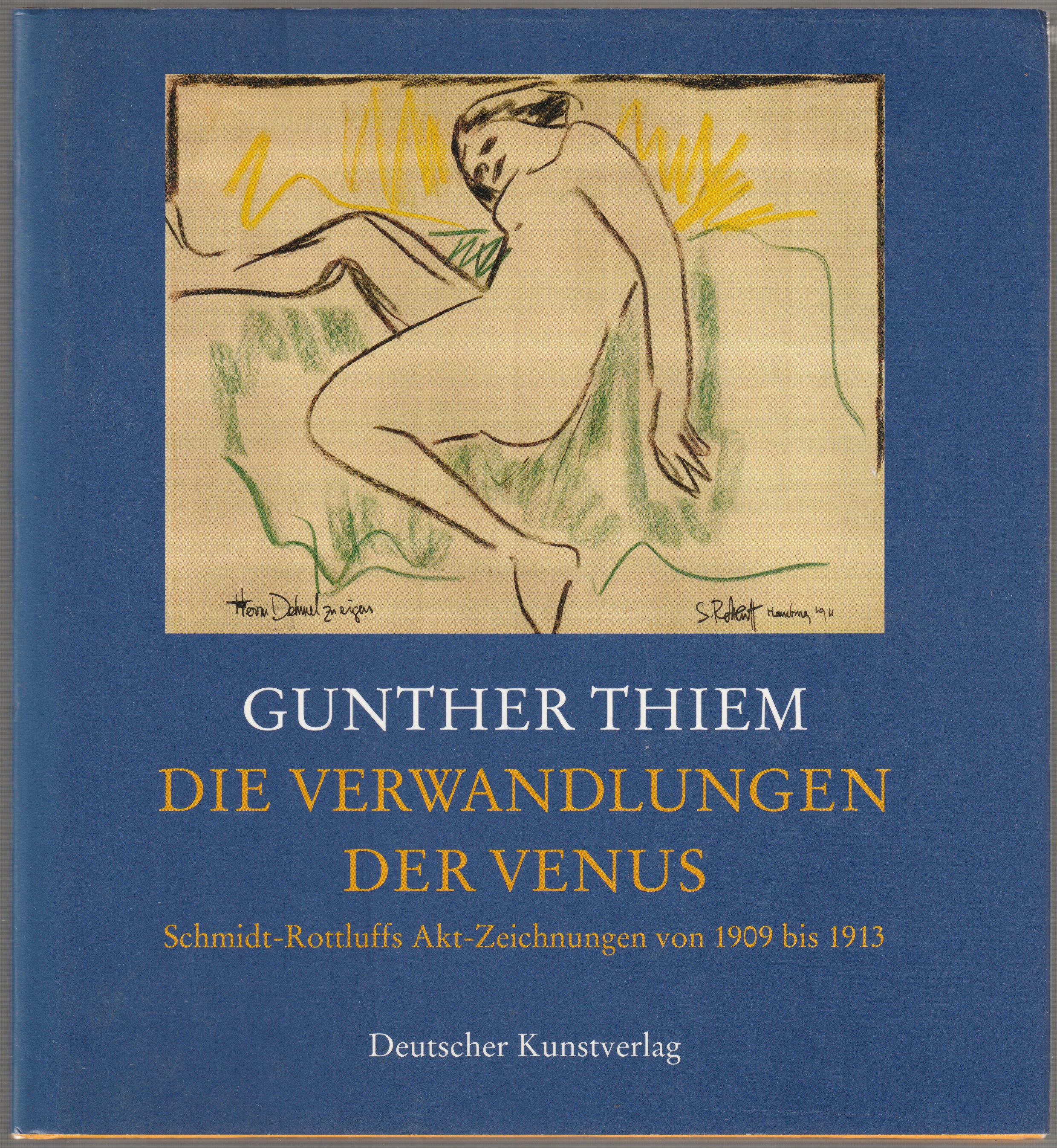 "Die Verwandlungen der Venus" : Schmidt-Rottluffs Akt-Zeichnungen von 1909 bis 1913. "Die Verwandlungen der Venus" : Schmidt-Rottluffs Akt-Zeichnungen von 1909 bis 1913.