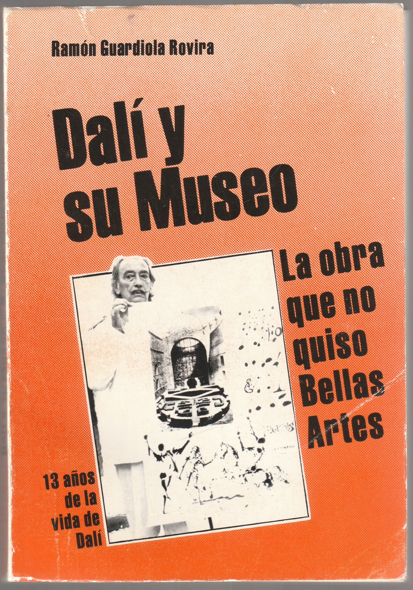 Dali y su museo : la obra que no quiso Bellas Artes.