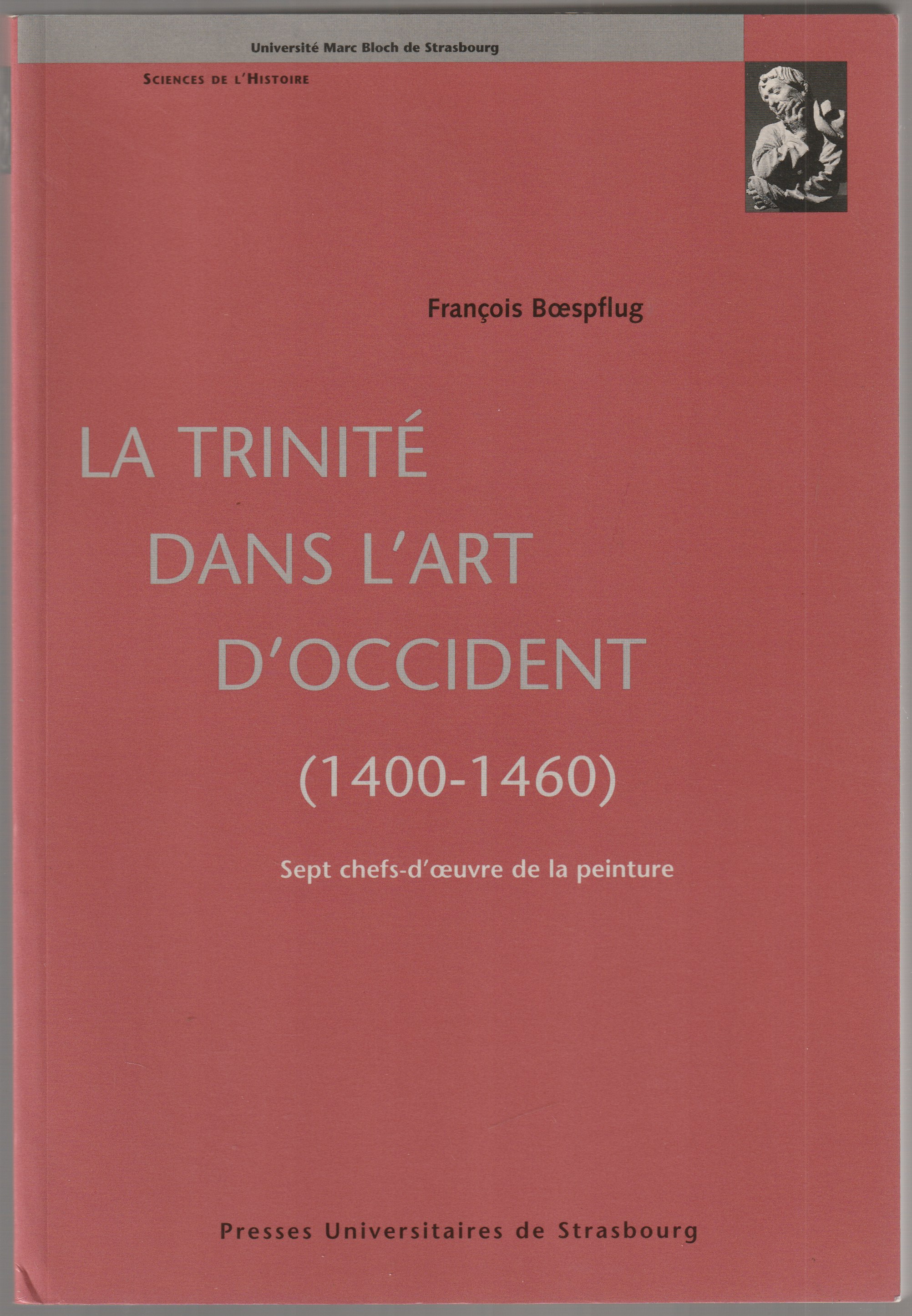 La trinite dans l'art d'Occident (1400-1460) : sept chefs-d'oeuvre de la peinture. La trinite dans l'art d'Occident (1400-1460) : sept chefs-d'oeuvre de la peinture.