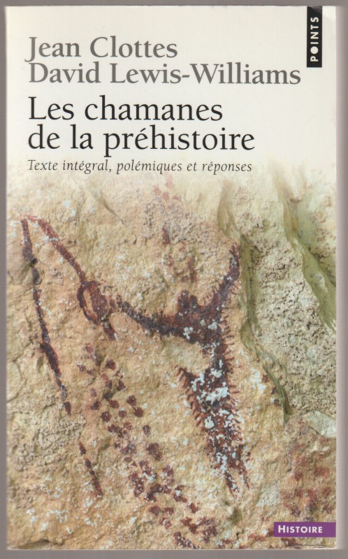 Les chamanes de la prehistoire : Transe et magie dans les grottes ornees. Suivi de Apres Les chamanes, polemique et reponses. Les chamanes de la prehistoire : Transe et magie dans les grottes ornees. Suivi de Apres Les chamanes, polemique et reponses.