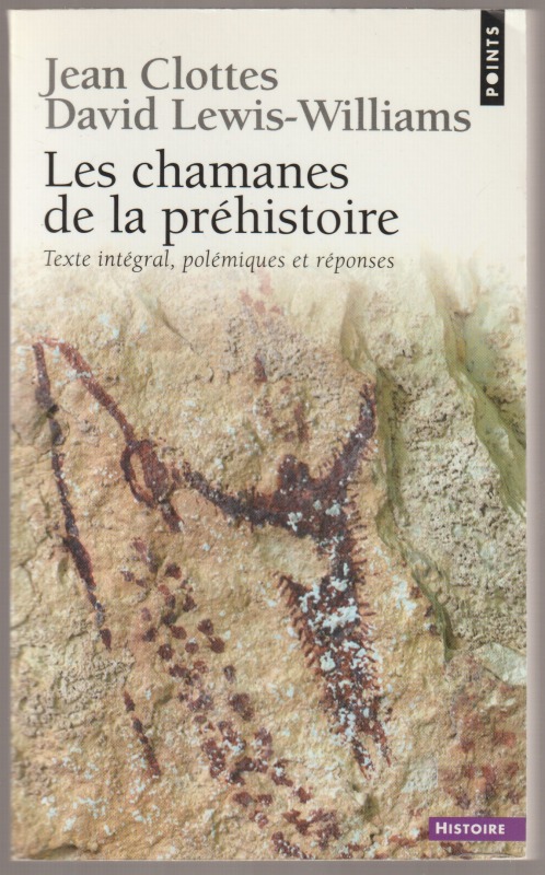 Les chamanes de la prehistoire : Transe et magie dans les grottes ornees. Suivi de Apres Les chamanes, polemique et reponses.