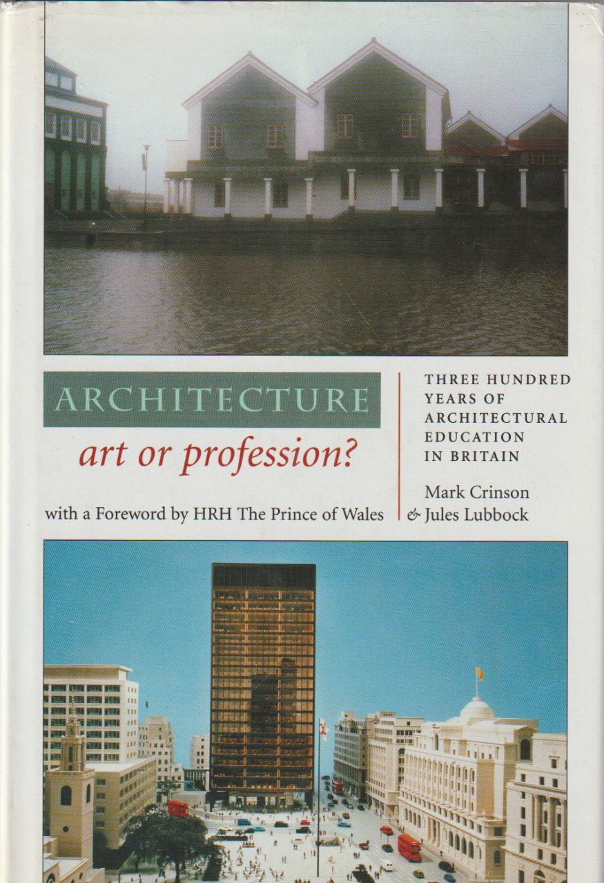 Architecture - art or profession? : Three hundred years of architectural education in Britain Architecture - art or profession? : Three hundred years of architectural education in Britain