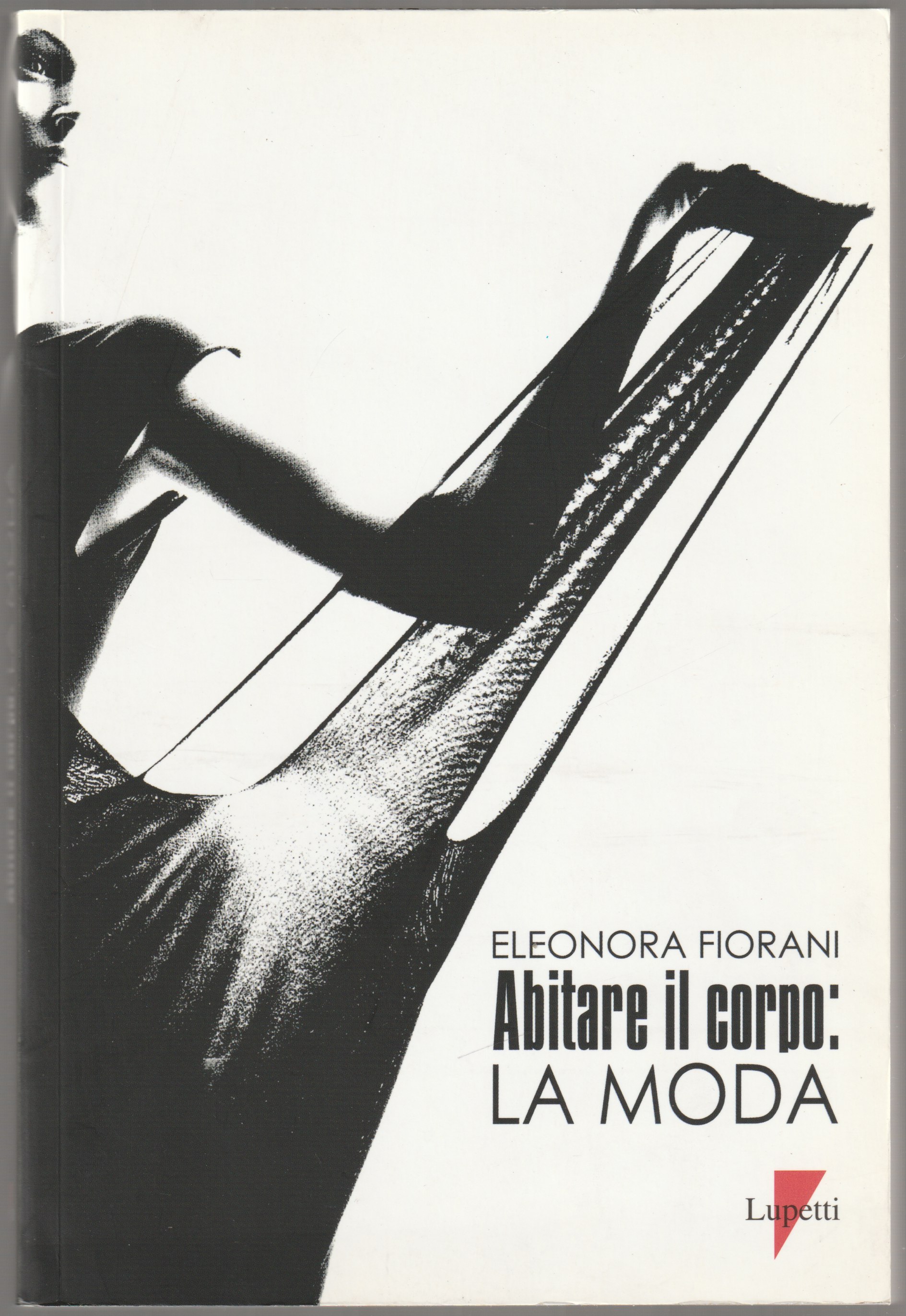 Abitare il corpo : la moda. Abitare il corpo : la moda.