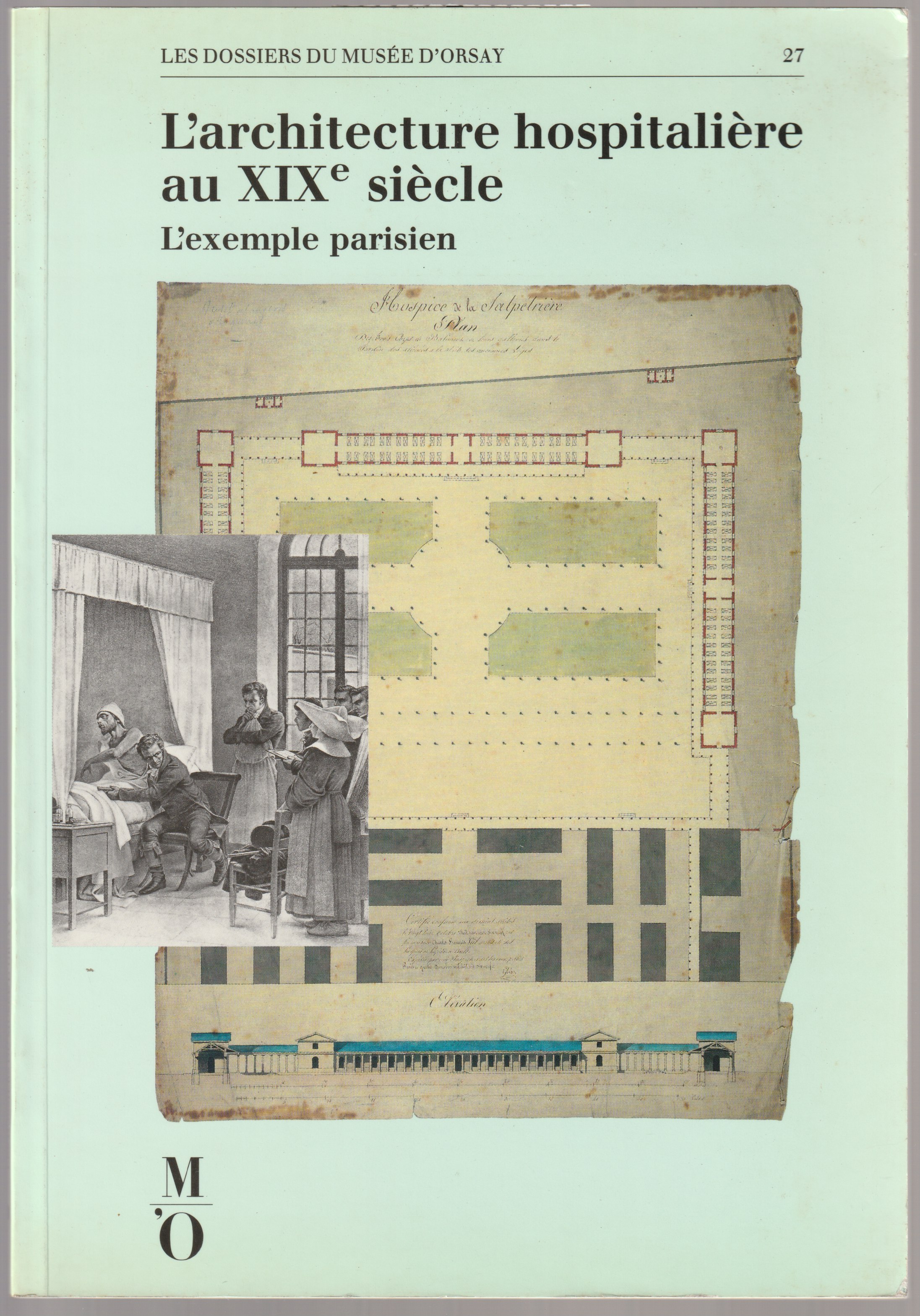 L'Architecture hospitaliere au XIXe siecle : l'exemple parisien.