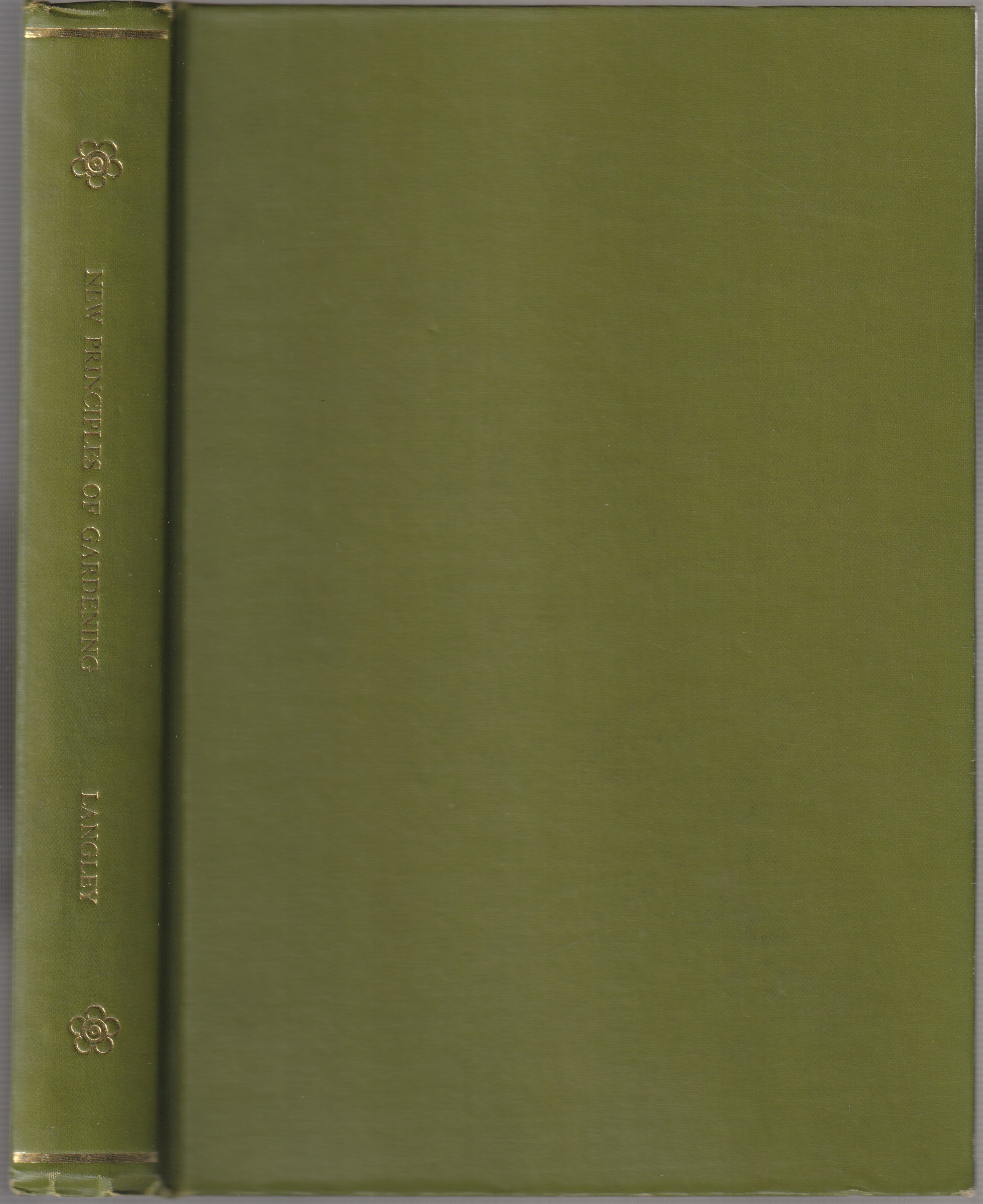 New Principles of Gardening: Or, the Laying out and Planting Parterres, Groves, Wildernesses, Labyrinths, Avenues, Parks, &c.