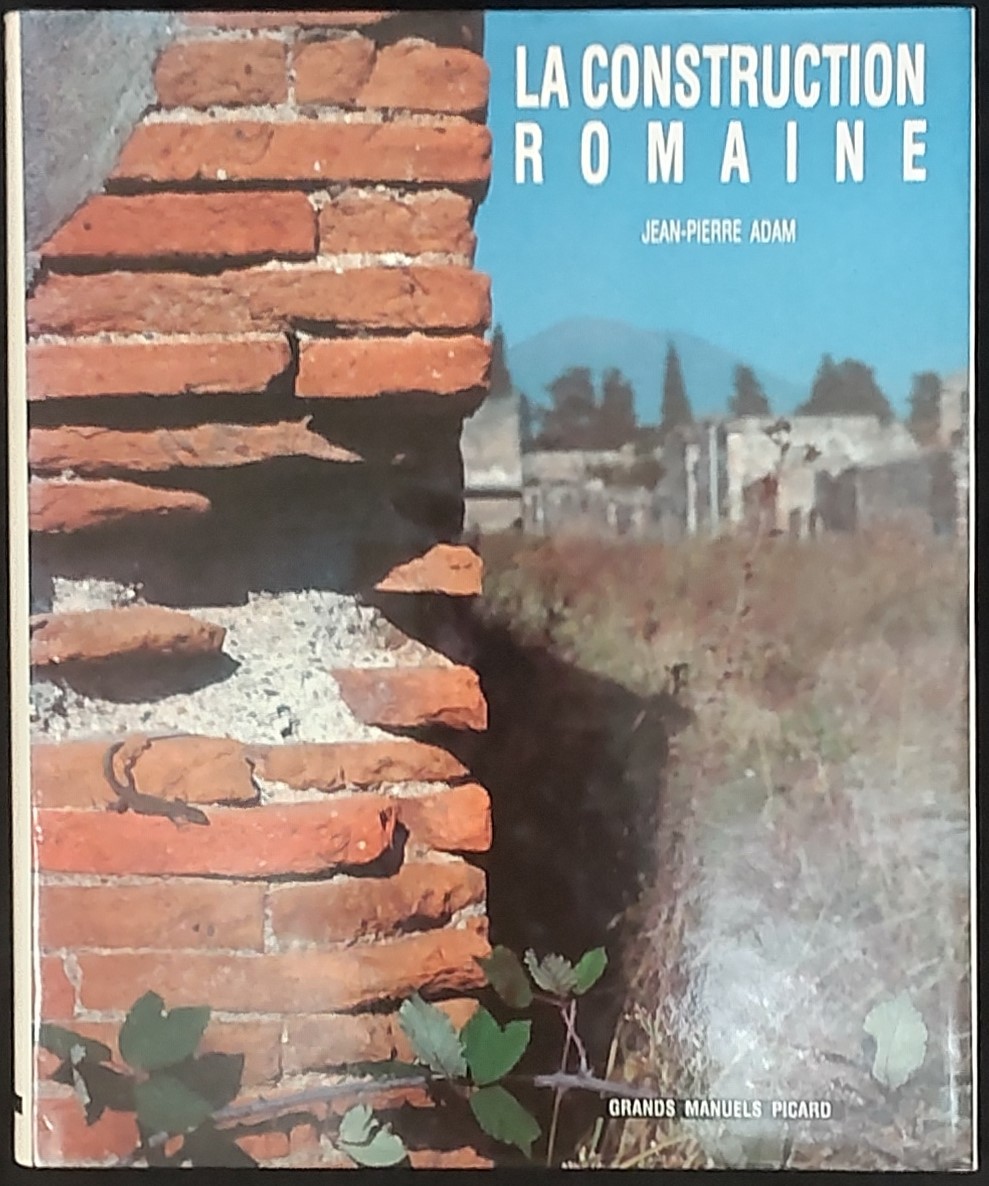 La construction romaine : materiaux et techniques La construction romaine : materiaux et techniques