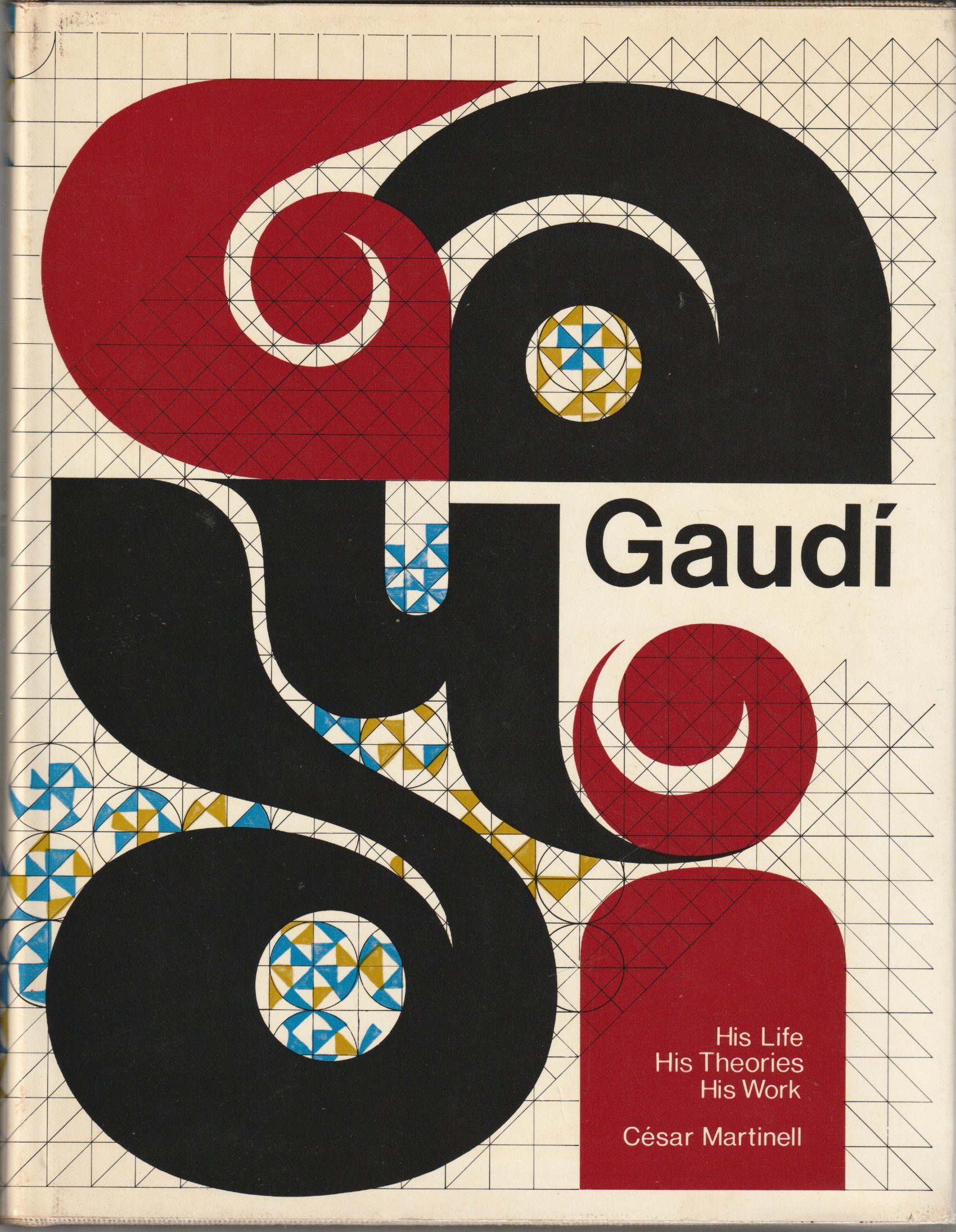 Gaudi : his life, his theories, his work. Gaudi : his life, his theories, his work.