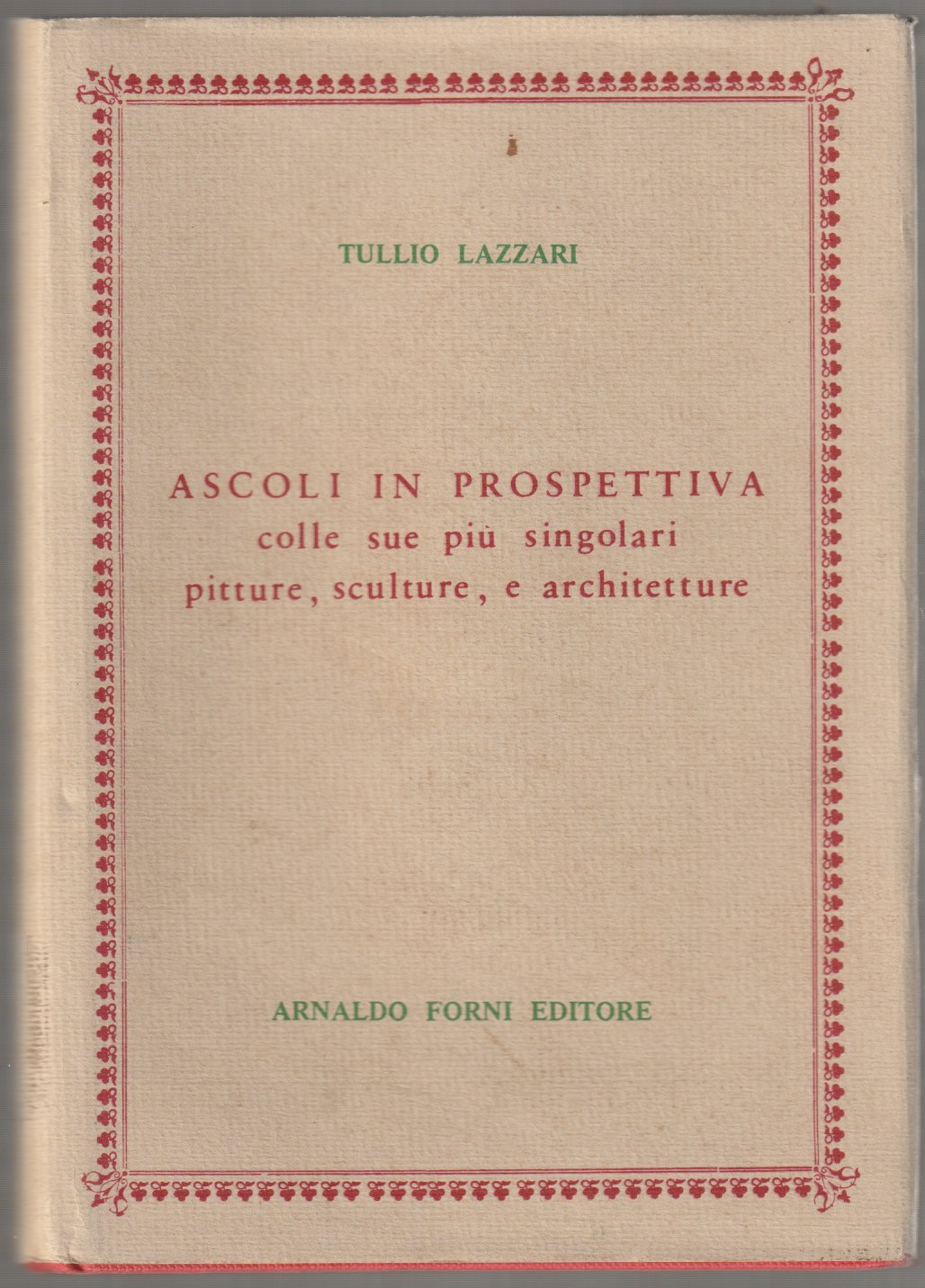 Ascoli in prospettiva : colle sue piu singolari pitture, sculture e architetture. Ascoli in prospettiva : colle sue piu singolari pitture, sculture e architetture.