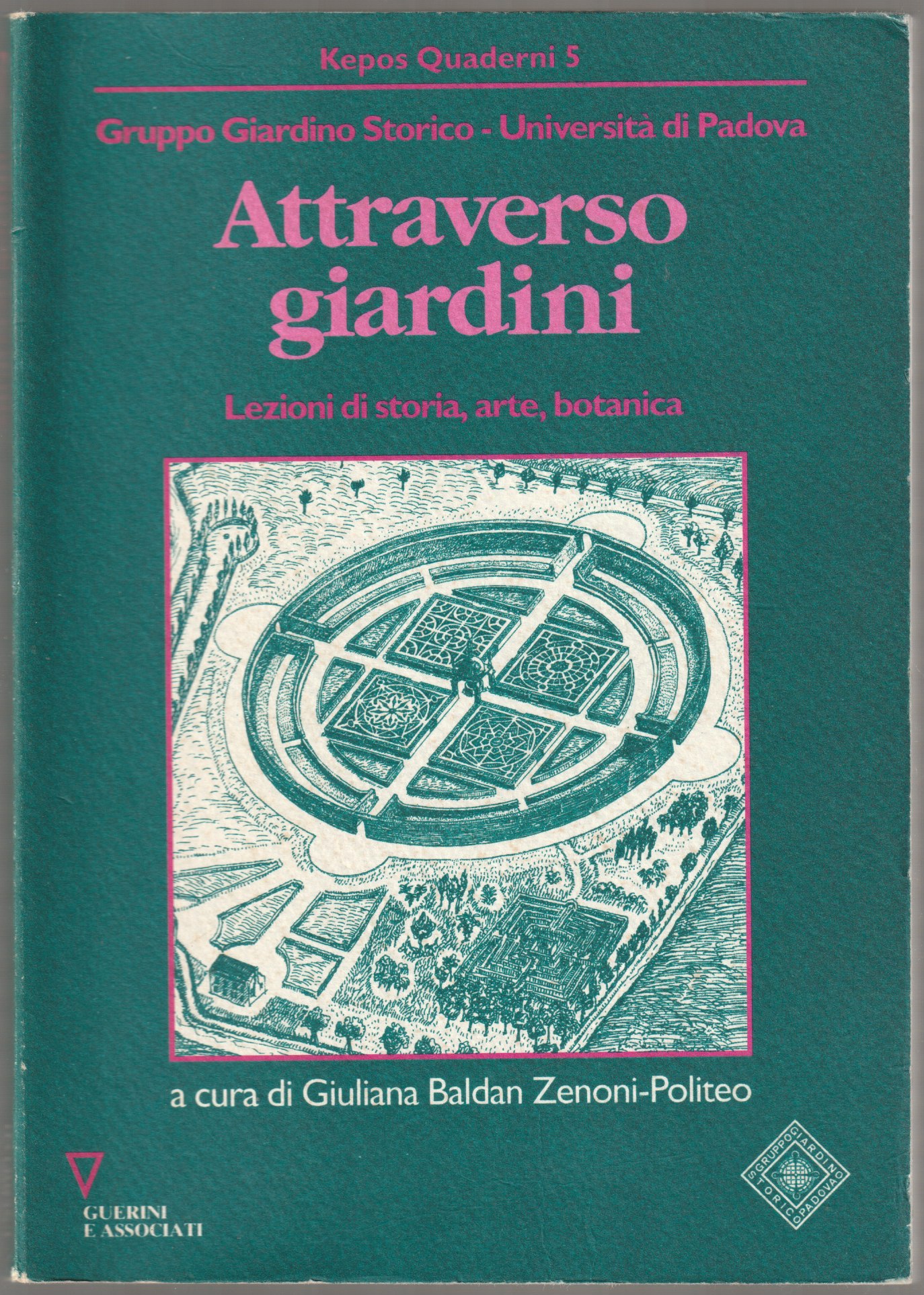 Attraverso giardini : lezioni di storia, arte, botanica. Attraverso giardini : lezioni di storia, arte, botanica.