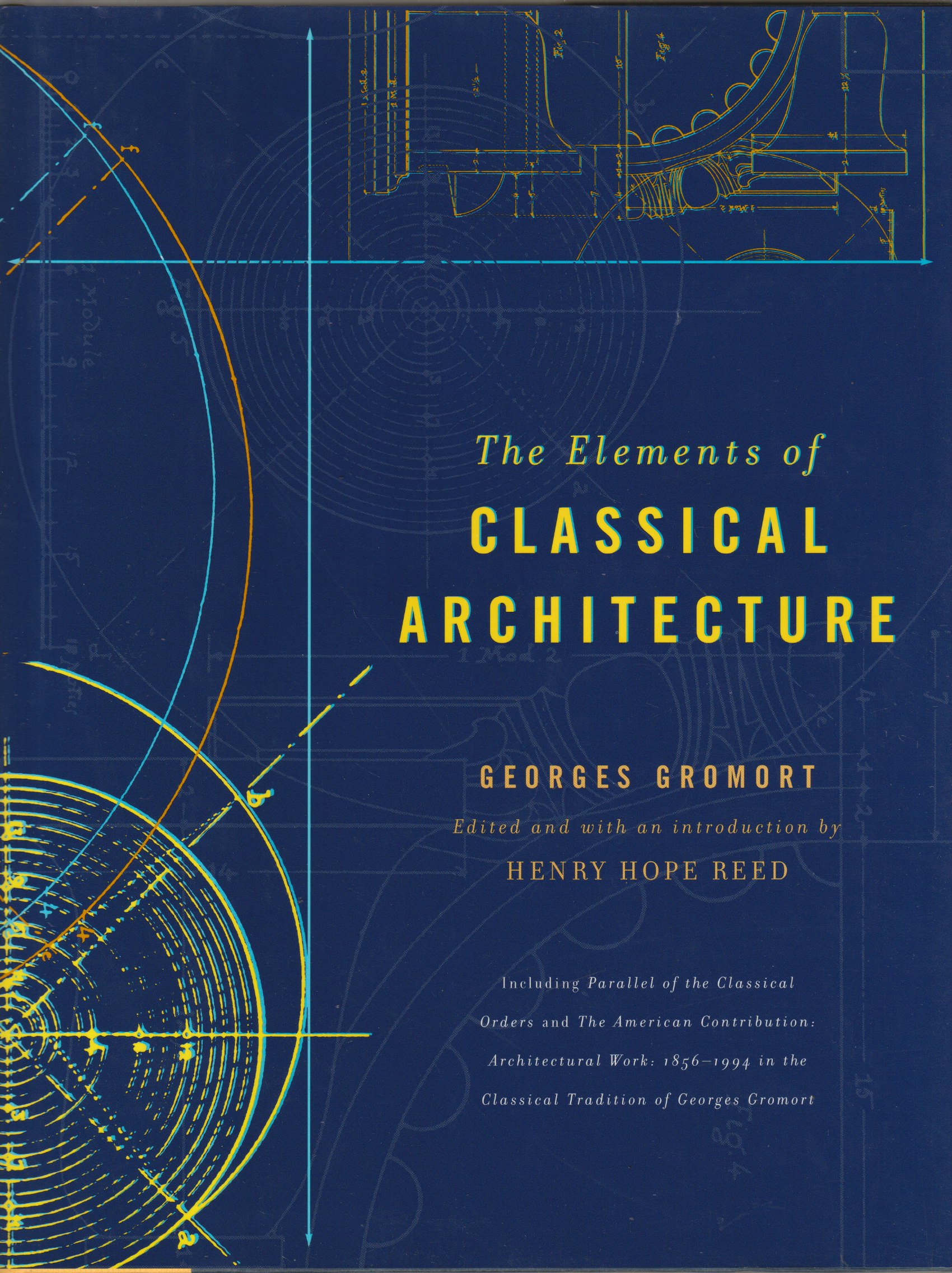 The elements of classical architecture. The elements of classical architecture.