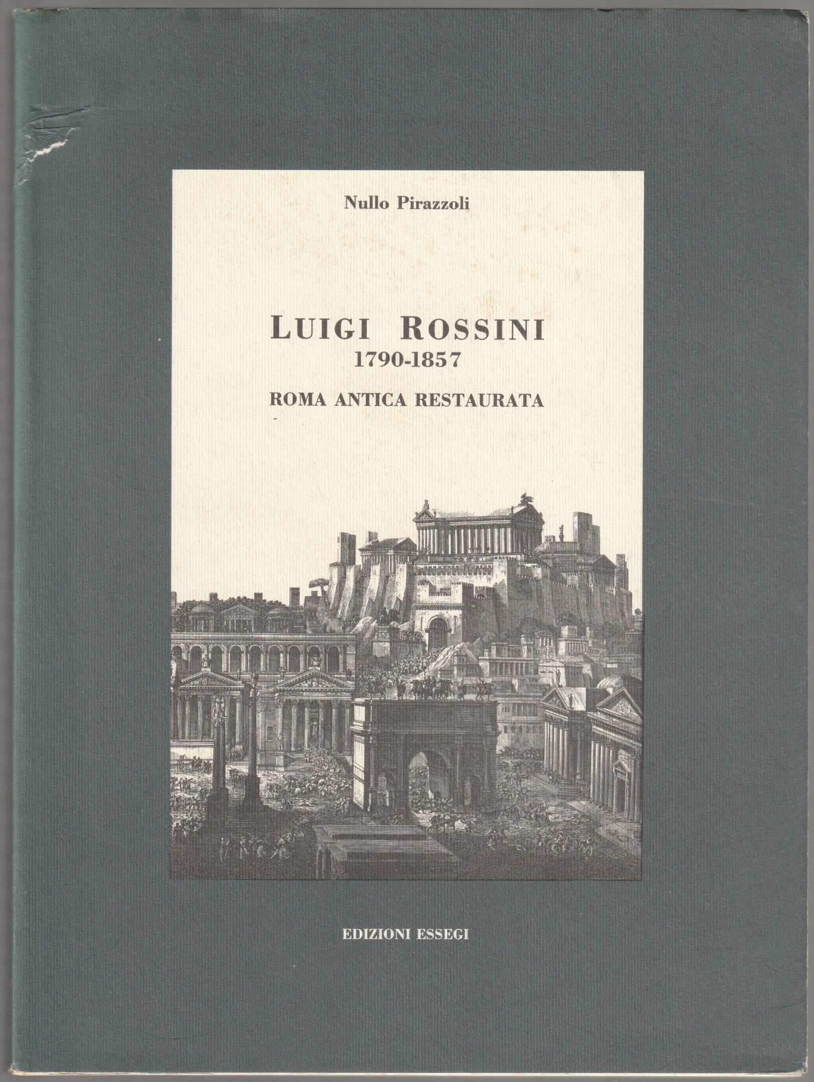 Luigi Rossini, 1790-1857 : Roma antica restaurata. Luigi Rossini, 1790-1857 : Roma antica restaurata.