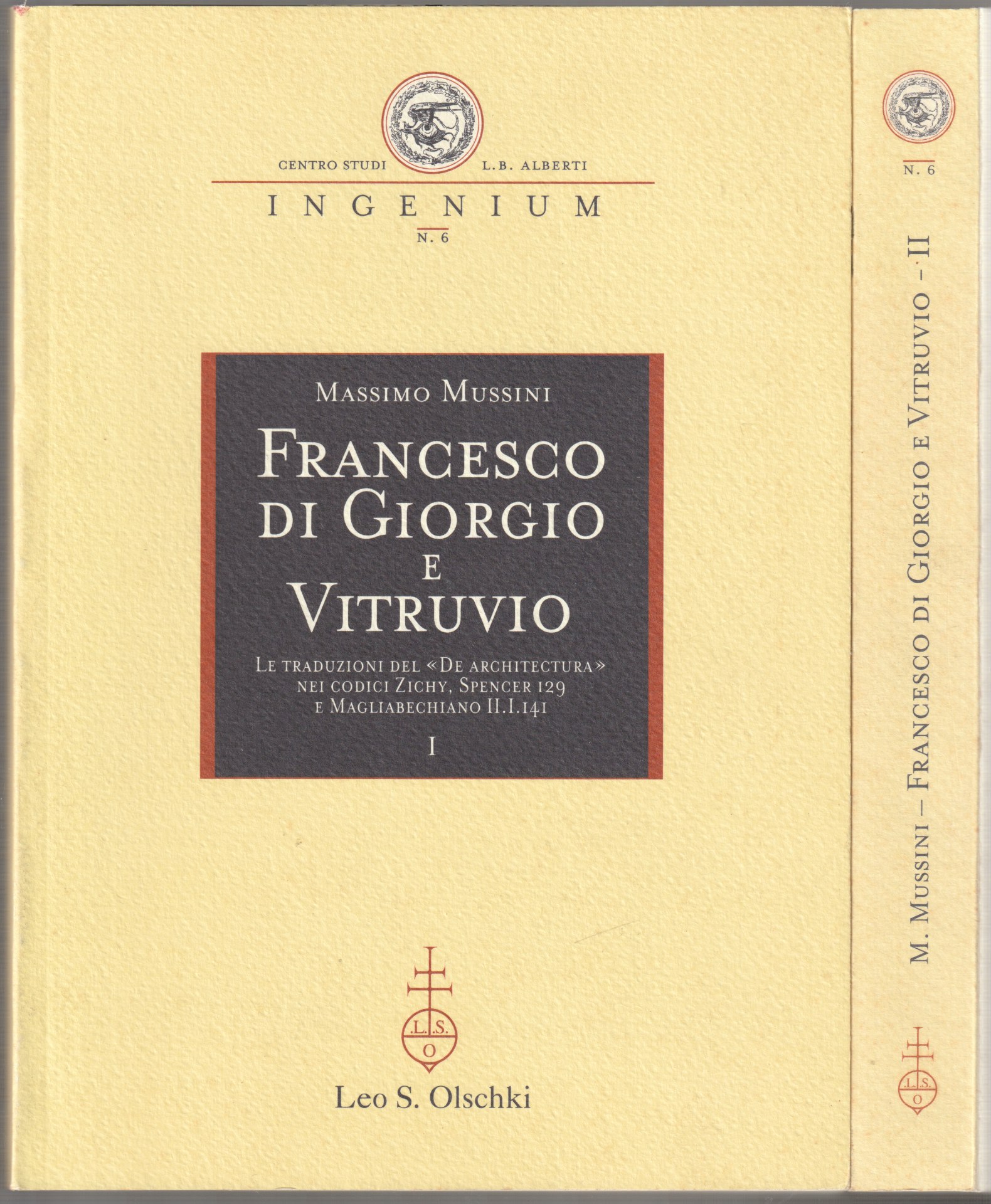 Francesco di Giorgio e Vitruvio : le traduzioni del "De architectura" nei Codici Zichy, Spencer 129 e Magliabechiano II.I.141, 1-2 Francesco di Giorgio e Vitruvio : le traduzioni del "De architectura" nei Codici Zichy, Spencer 129 e Magliabechiano II.I.141, 1-2