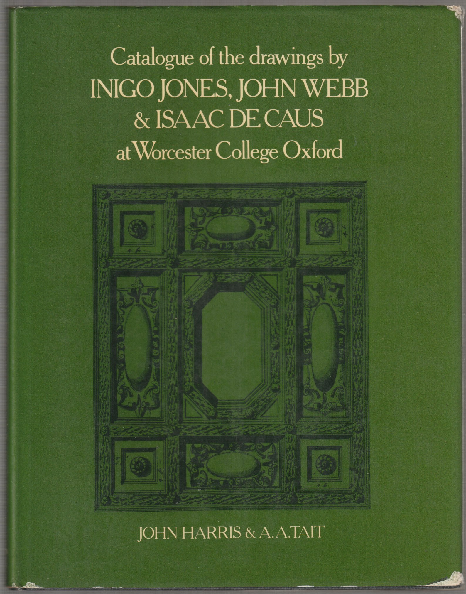 Catalogue of the drawings by Inigo Jones, John Webb, and Isaac de Caus at Worcester College, Oxford Catalogue of the drawings by Inigo Jones, John Webb, and Isaac de Caus at Worcester College, Oxford