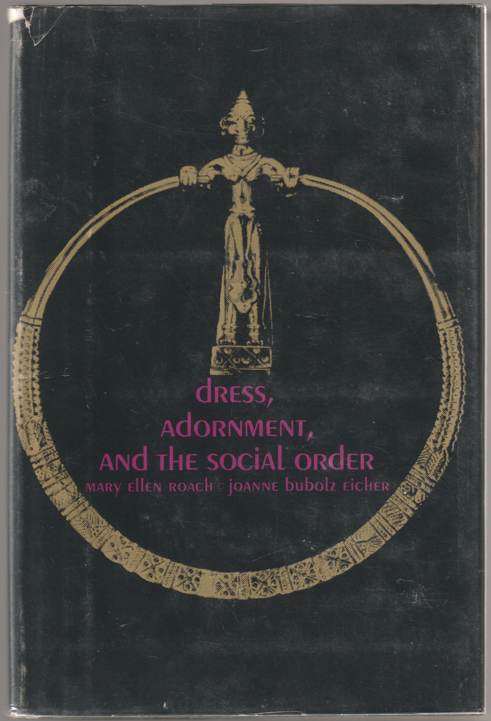 Dress, adornment, and the social order. Dress, adornment, and the social order.