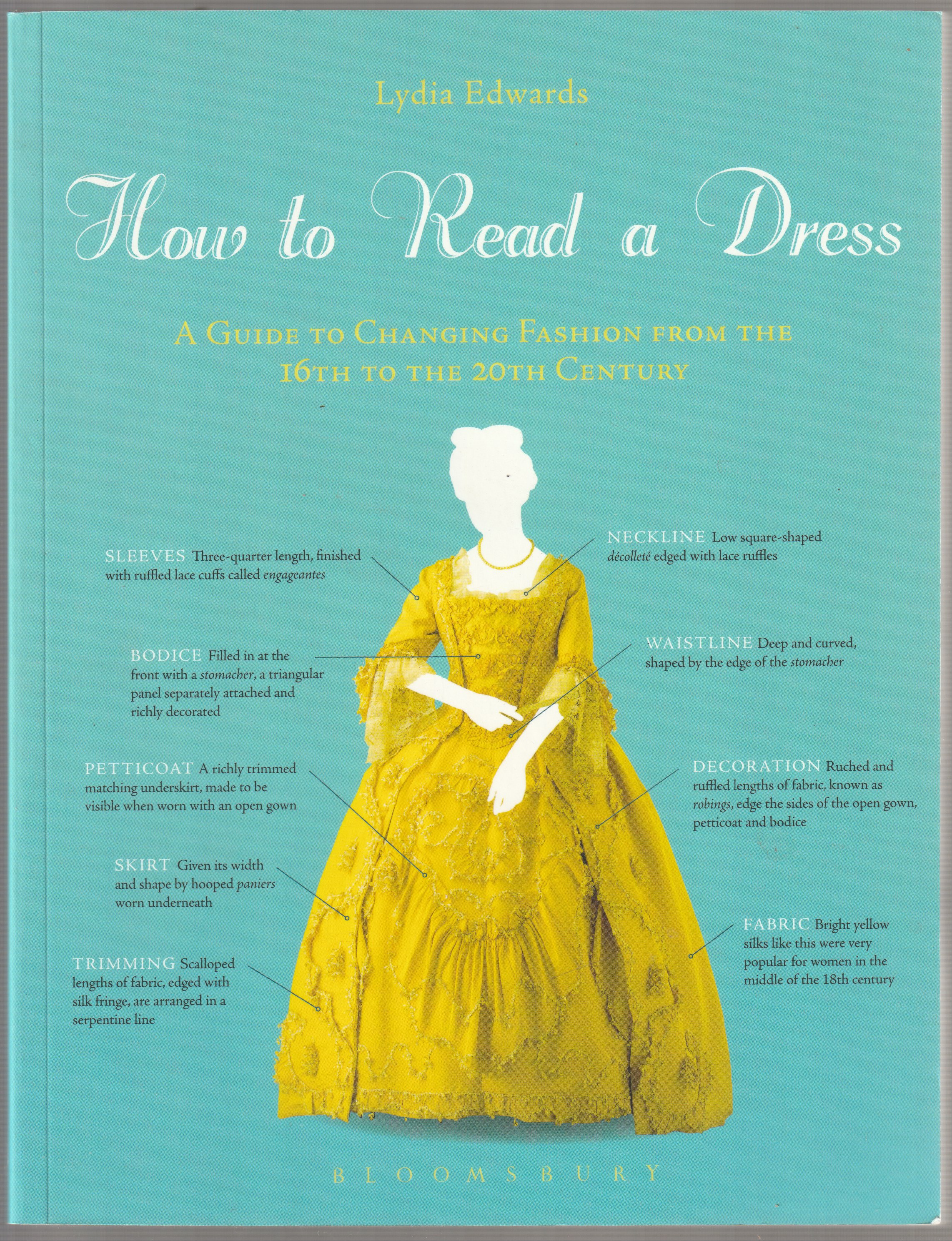 How to read a dress : a guide to changing fashion from the 16th to the 20th century. How to read a dress : a guide to changing fashion from the 16th to the 20th century.