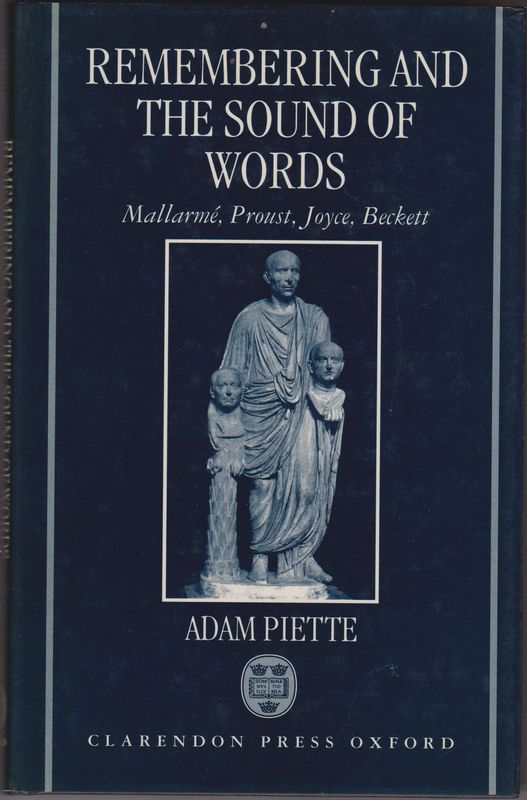 Remembering and the sound of words : Mallarme, Proust, Joyce, Beckett. Remembering and the sound of words : Mallarme, Proust, Joyce, Beckett.