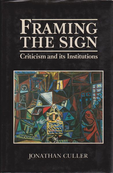 Framing the sign : criticism and its institutions Framing the sign : criticism and its institutions
