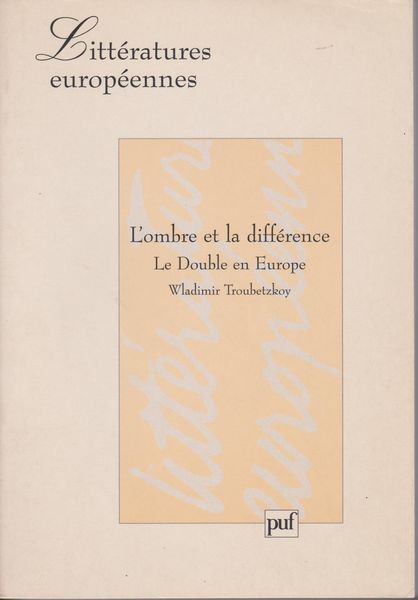 L'ombre et la difference : le double en Europe. (Litteratures europeennes) L'ombre et la difference : le double en Europe. (Litteratures europeennes)