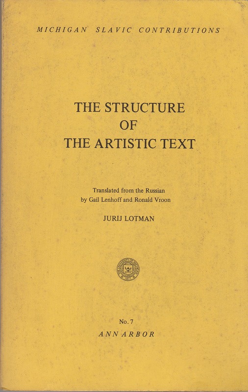 The structure of the artistic text. (Michigan Slavic contributions ; no. 7) The structure of the artistic text. (Michigan Slavic contributions ; no. 7)