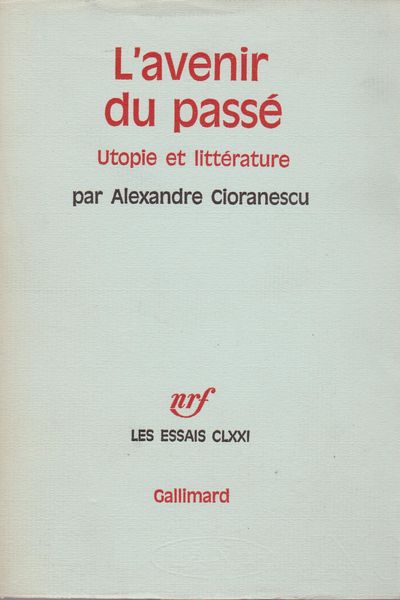 L'avenir du passe : utopie et litterature. L'avenir du passe : utopie et litterature.