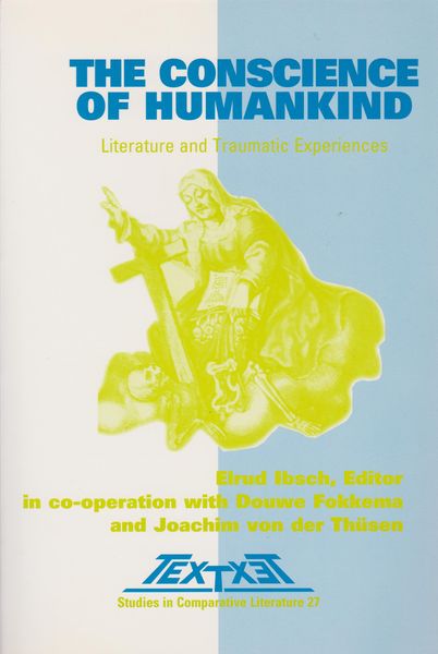 The conscience of humankind : literature and traumatic experiences The conscience of humankind : literature and traumatic experiences