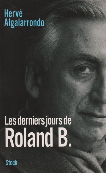 Les derniers jours de Roland B. Les derniers jours de Roland B.