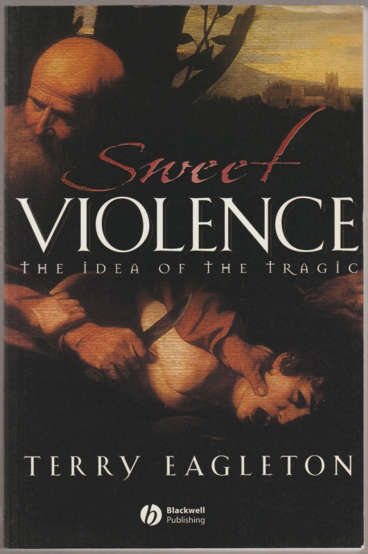 Sweet violence : the idea of the tragic. Sweet violence : the idea of the tragic.
