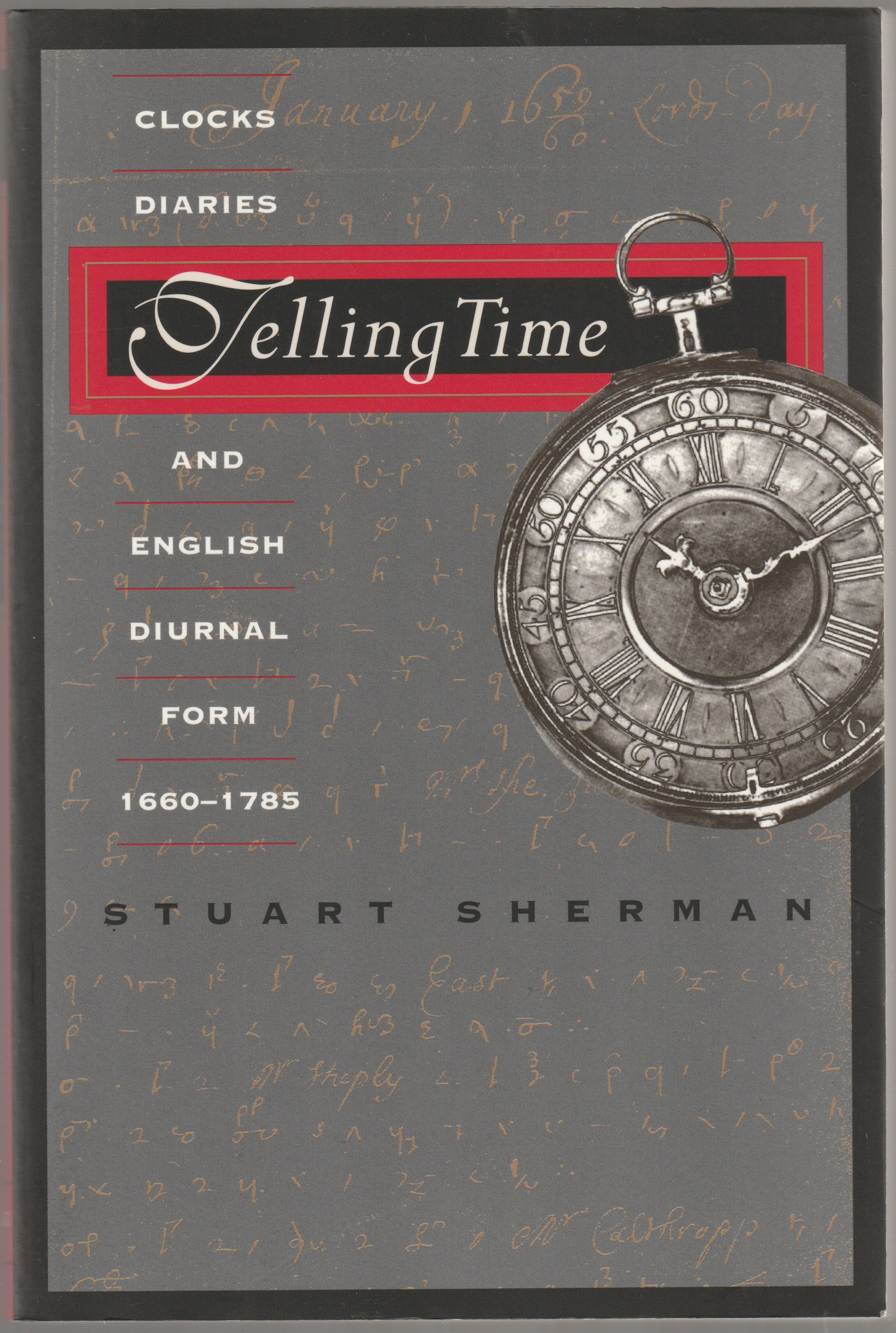 Telling time : clocks, diaries, and English diurnal form, 1660-1785 Telling time : clocks, diaries, and English diurnal form, 1660-1785