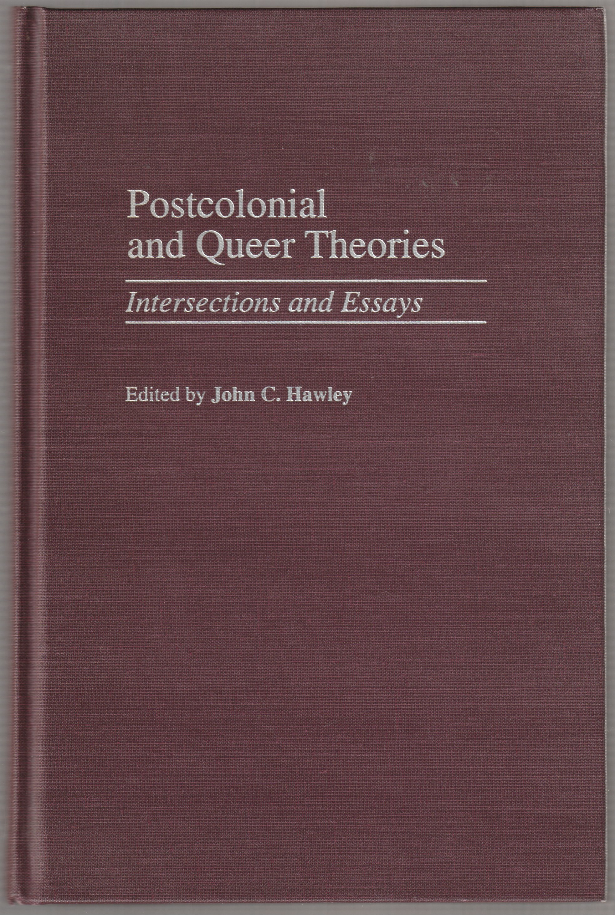 Postcolonial and queer theories : intersections and essays. Postcolonial and queer theories : intersections and essays.