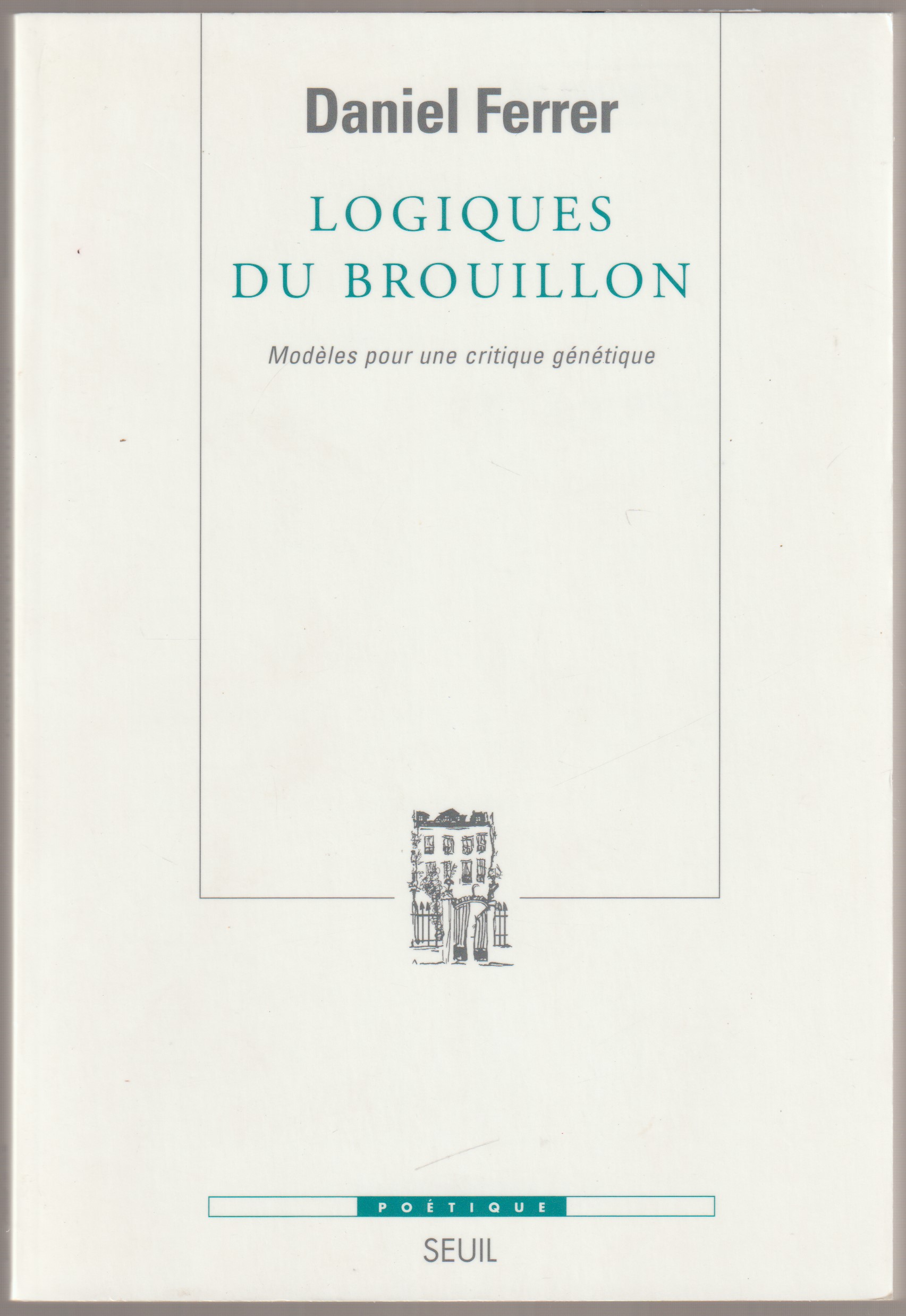 Logiques du brouillon : modeles pour une critique genetique.