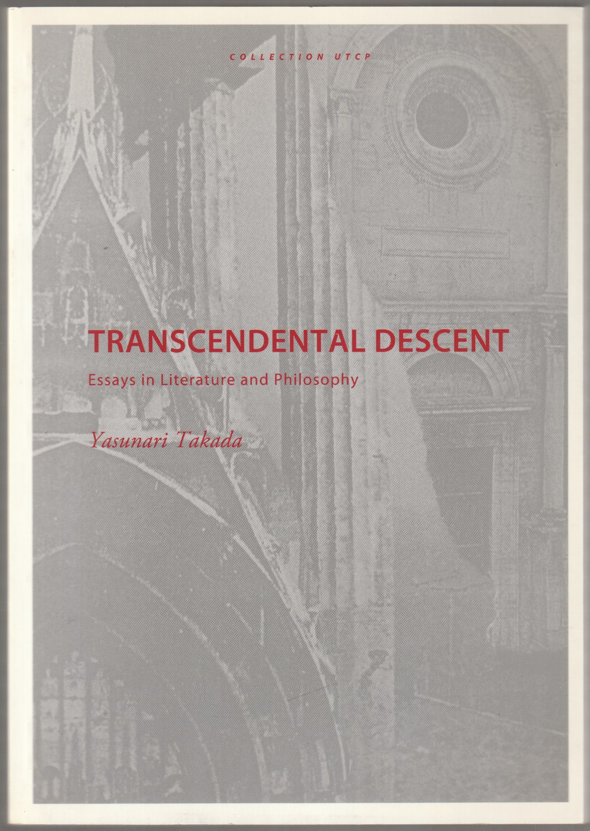 Transcendental descent : essays in literature and philosophy. Transcendental descent : essays in literature and philosophy.