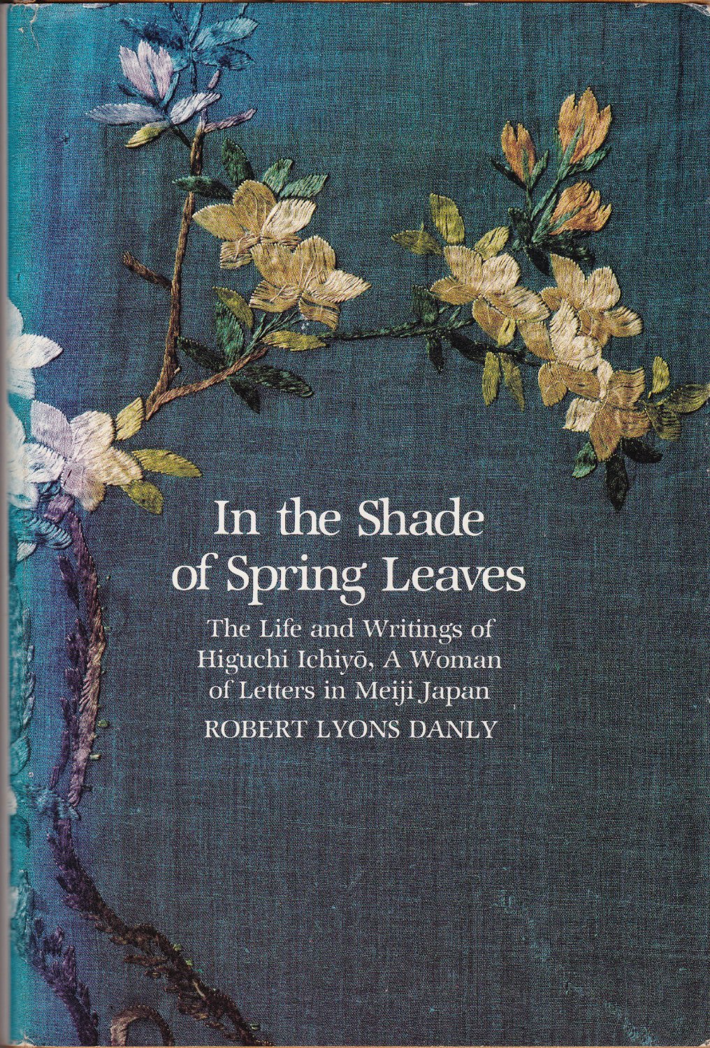 In the shade of spring leaves : the life and writings of Higuchi Ichiyo, a woman of letters in Meiji Japan.