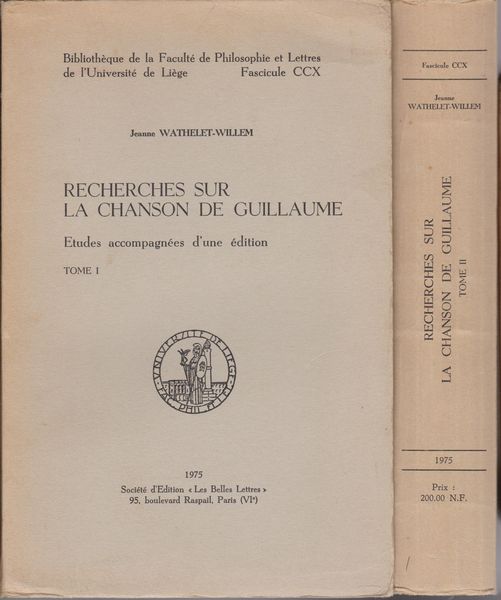 Recherches sur la Chanson de Guillaume : etudes accompagnees d'une edition. t. 1 ; t. 2. (Bibliotheque de la Faculte de philosophie et lettres de l'Universite de Liege ; fasc. 210) Recherches sur la Chanson de Guillaume : etudes accompagnees d'une edition. t. 1 ; t. 2. (Bibliotheque de la Faculte de philosophie et lettres de l'Universite de Liege ; fasc. 210)