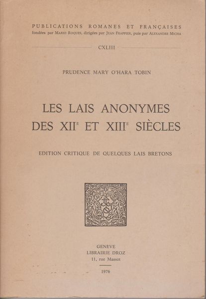 Les lais anonymes des XIIe et XIIIe siecles : edition critique de quelques lais bretons. (Publications romanes et francaises ; 143) Les lais anonymes des XIIe et XIIIe siecles : edition critique de quelques lais bretons. (Publications romanes et francaises ; 143)
