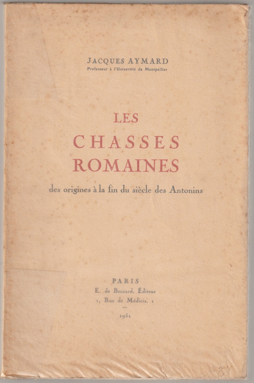 Les chasses romaines : des origines a la fin du siecle des Antonins