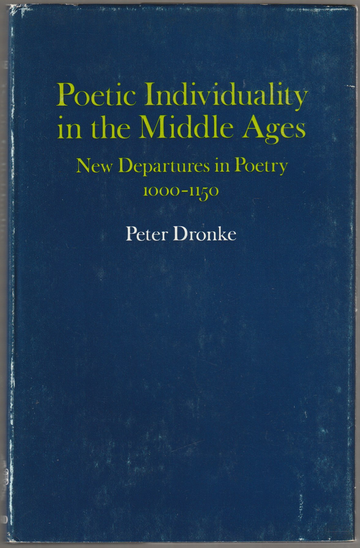 Poetic individuality in the Middle Ages : new departures in poetry, 1000-1150. Poetic individuality in the Middle Ages : new departures in poetry, 1000-1150.