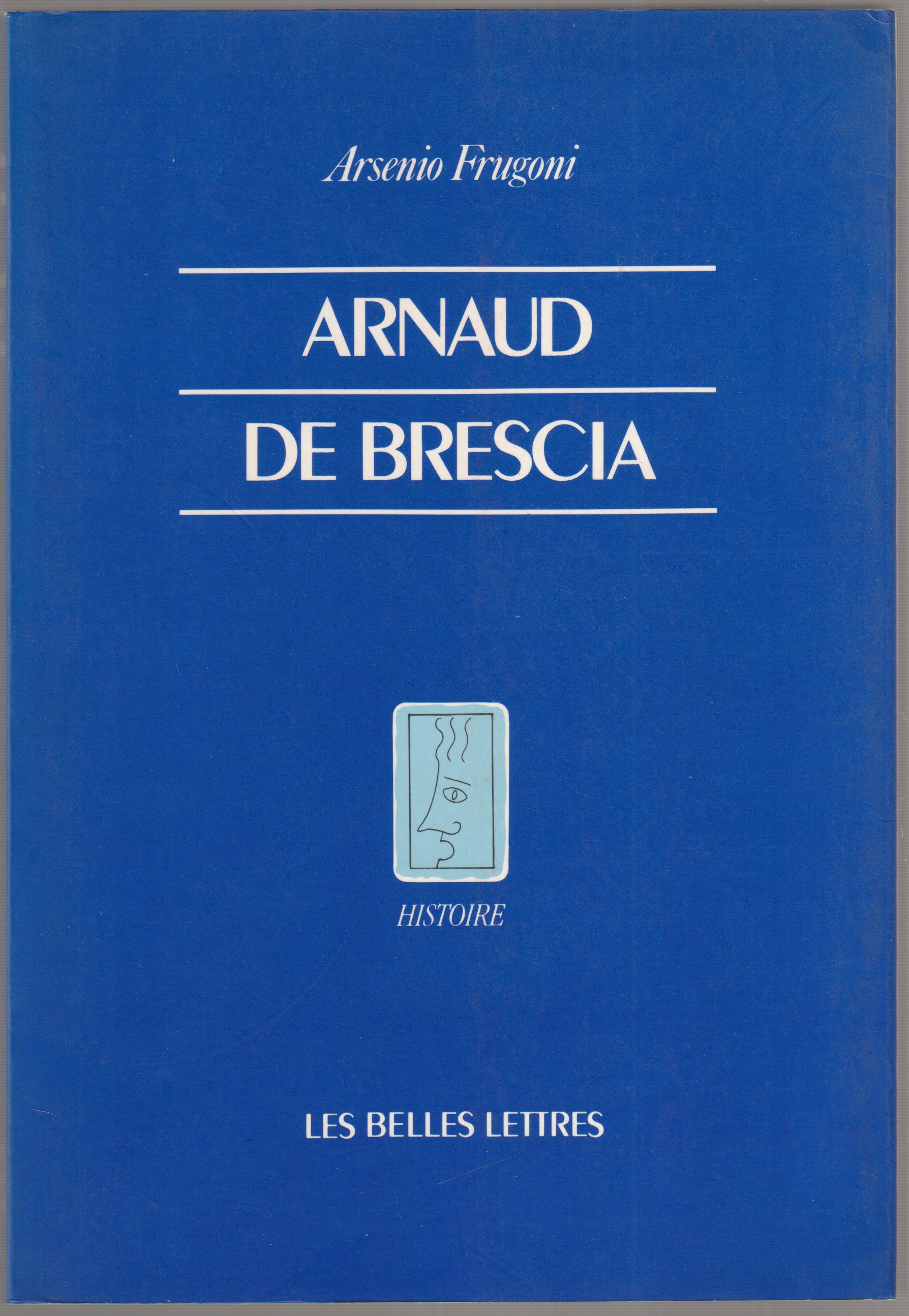 Arnaud de Brescia dans les sources du XIIe siecle. Arnaud de Brescia dans les sources du XIIe siecle.