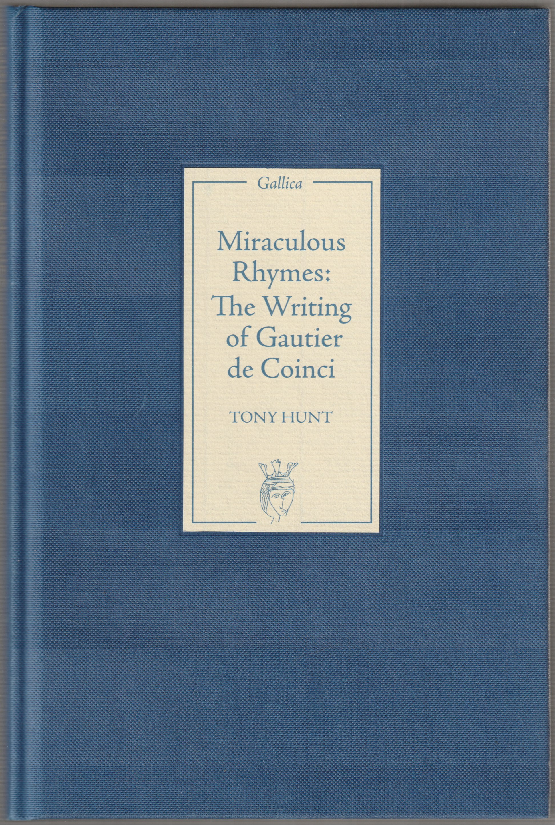 Miraculous rhymes : the writing of Gautier de Coinci Miraculous rhymes : the writing of Gautier de Coinci