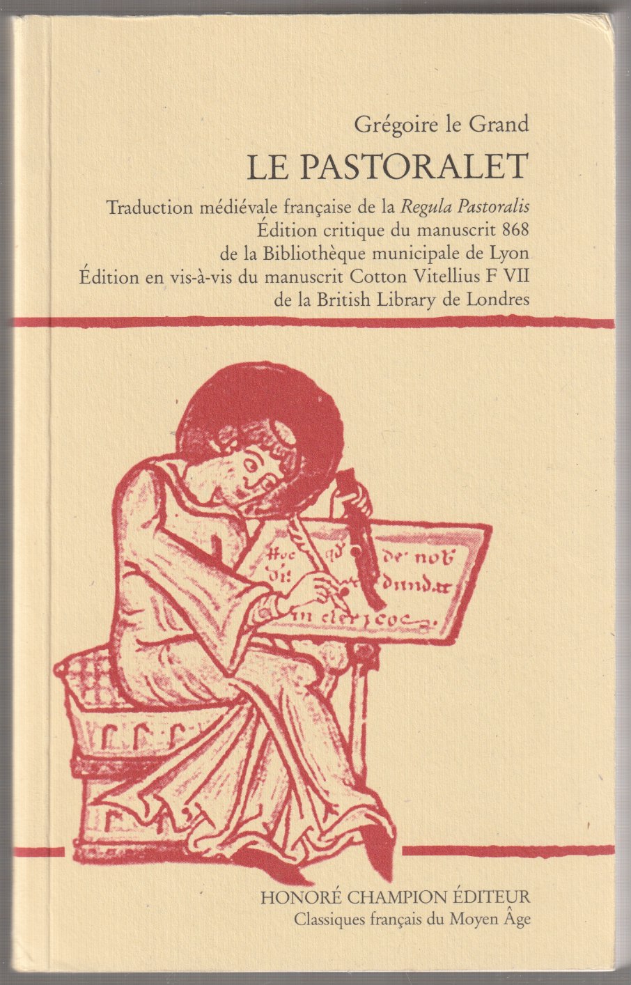 Le pastoralet : traduction medievale francaise de la Regula pastoralis : edition critique du manuscrit 868 de la Bibliotheque municipale de Lyon : edition en vis-a-vis du manuscrit Cotton Vitellius F VII de la British Library de Londres