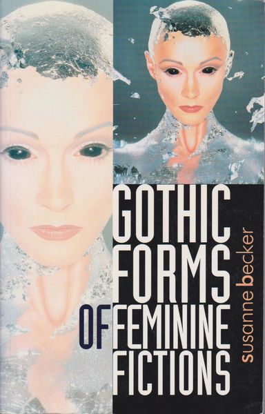 Gothic forms of feminine fictions. Gothic forms of feminine fictions.