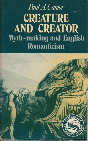 Creature and creator : myth-making and English romanticism. Creature and creator : myth-making and English romanticism.