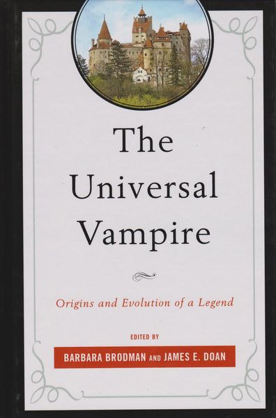The universal vampire : origins and evolution of a legend The universal vampire : origins and evolution of a legend