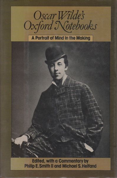 Oscar Wilde's Oxford notebooks : a portrait of mind in the making
